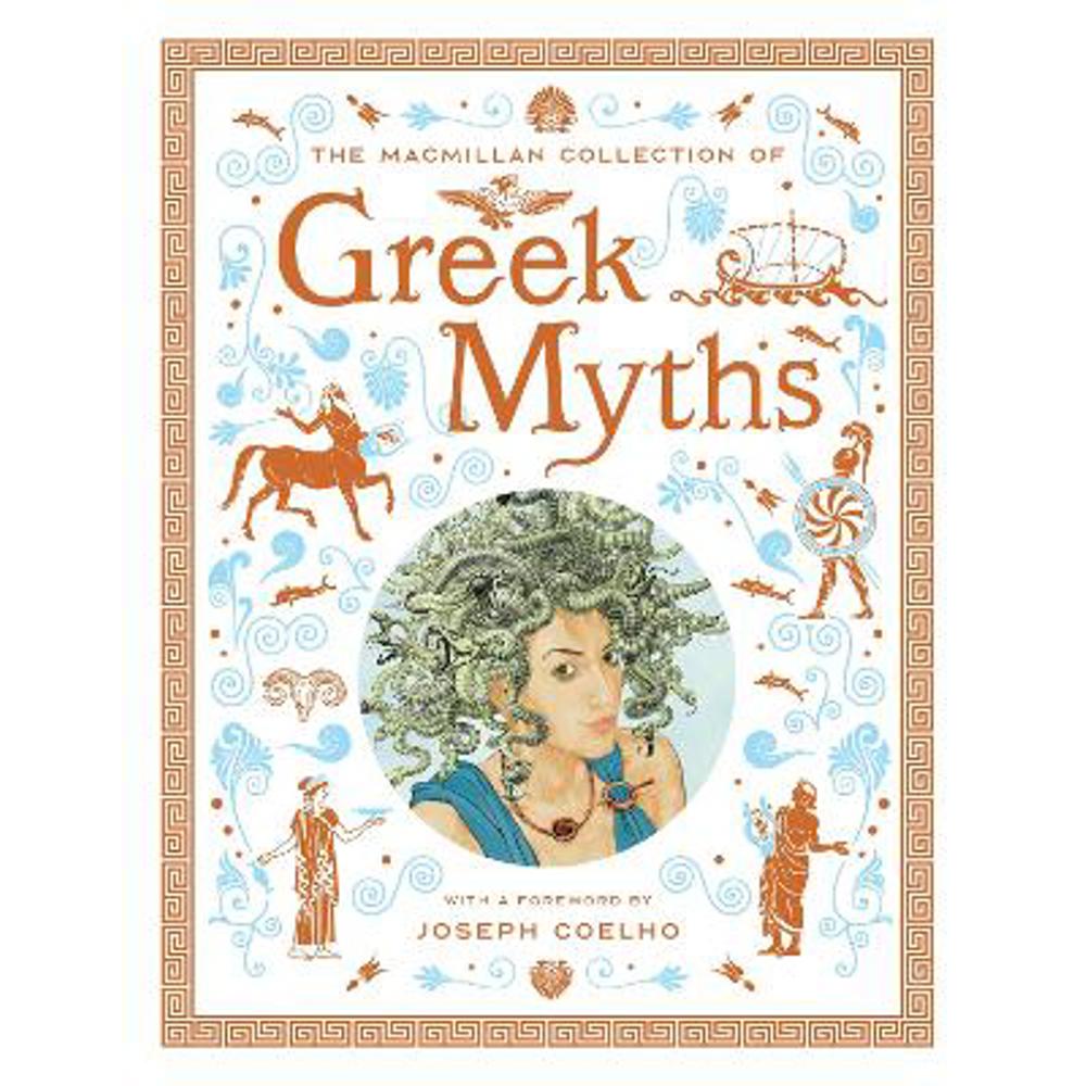The Macmillan Collection of Greek Myths: A luxurious and beautiful gift edition (Hardback)